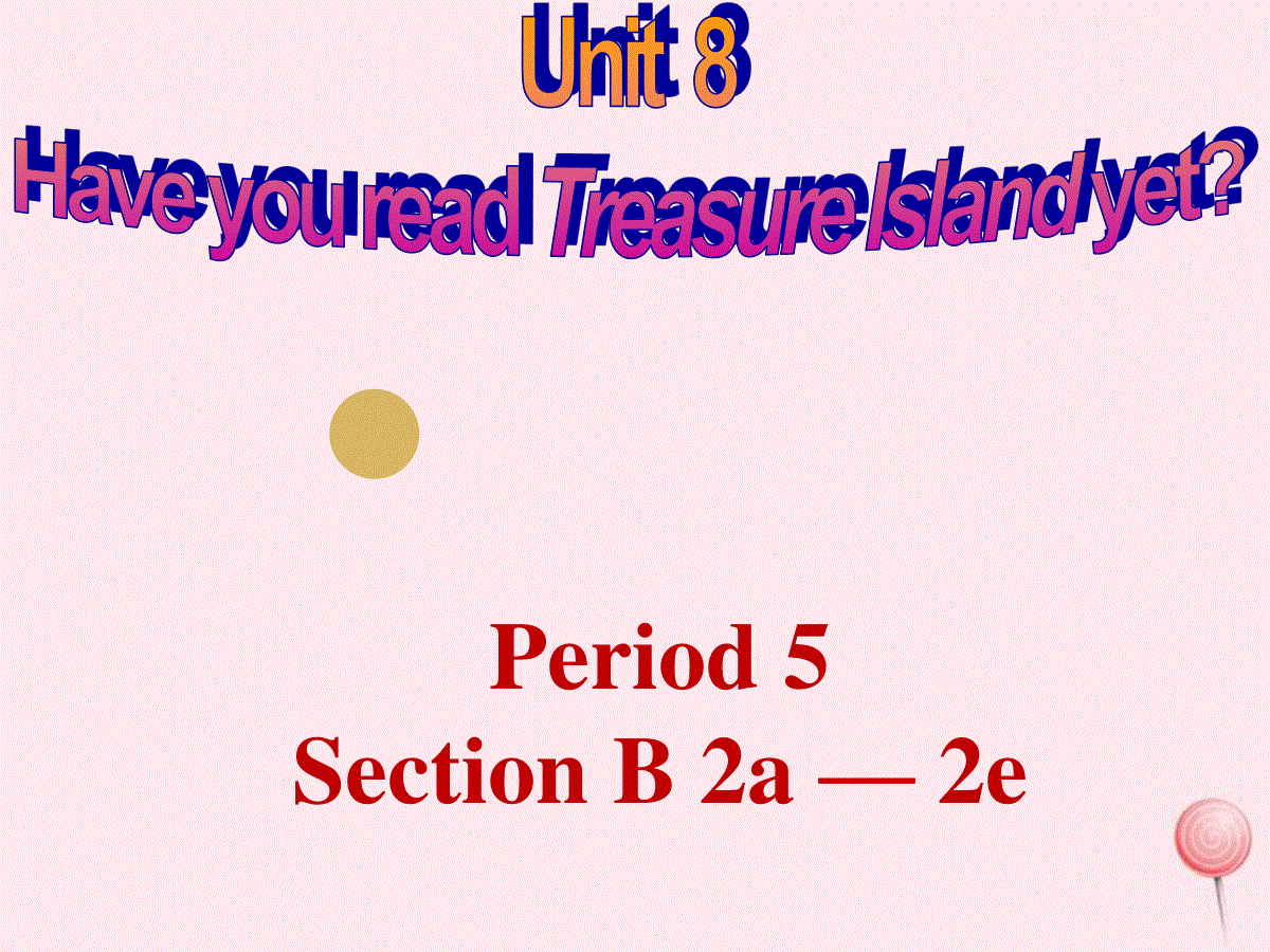 八年级英语下册 unit 8 have you read treasure island yet(p